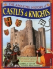 Image for The amazing history of castles &amp; knights  : enter a world of romance and adventure, with over 350 exciting pictures