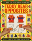Image for Stricker and Colour-in Playbook: Teddy Bear Opposites : With Over 50 Reusable Stickers