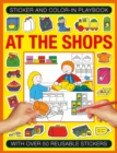 Image for Sticker and Colour-in Playbook: At the Shops : With Over 50 Reusable Stickers