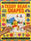 Image for Sticker and Color-in Playbook: Teddy Bear Shapes : With Over 50 Reusable Stickers