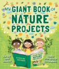 Image for My giant book of nature projects  : fun and easy activities for the younger reader, all shown step by step