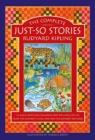 Image for The complete just-so stories  : 12 much-loved tales including How the camel got his hump, The elephant&#39;s child, and How the alphabet was made