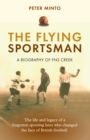 Image for The flying sportsman  : a biography of F.N.S. Creek