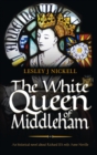 Image for The White Queen of Middleham: an historical novel about Richard III&#39;s wife Anne Neville