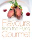 Image for Flavours from the Flying Gourmet : A top-flight cook shares her ideas and experience