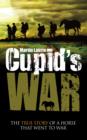 Image for Cupid&#39;s war  : the true story of a horse that went to fight