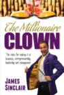 Image for The Millionaire Clown : The Rules for Making it in Business, Entrepreneurship and Leadership