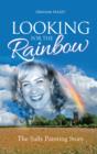 Image for Looking for the rainbow  : the Sally Painting story