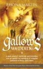 Image for Gallows wedding  : a dark novel of witchcraft and forbidden love set against the backdrop of religious upheaval in Henry VIII&#39;s times