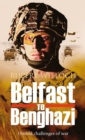 Image for Belfast to Benghazi  : untold challenges of war