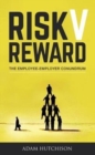 Image for Risk V Reward : The Employee-Employer Conundrum