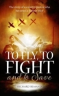 Image for To Fly, to Fight and to Save