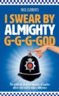 Image for I swear by almighty g-g-g-god  : the politically incorrect memoirs of a police officer who tried to make a difference