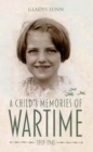 Image for A child&#39;s memories of wartime  : 1939-1945