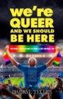 Image for We&#39;re Queer And We Should Be Here