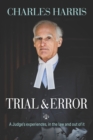 Image for Trial &amp; error  : a judge&#39;s experiences, in the law and out of it