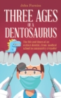 Image for Three Ages of a Dentosaurus