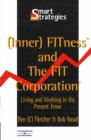 Image for (Inner) FITness and the FIT corporation  : living and working in the present tense