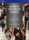 Image for Recruit the right people  : a guide for small hospitality businesses