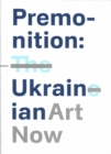 Image for Premonition: Ukrainian Art Now