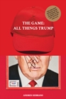Image for The game  : all things Trump