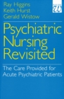 Image for Psychiatric nursing revisited  : the mental health nursing care provided for acute psychiatric patients