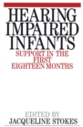 Image for Hearing Impaired Infants : Support in the First Eighteen Months