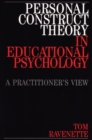 Image for Personal construct theory in educational psychology  : a practitioner&#39;s view