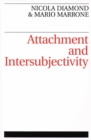 Image for Attachment and Intersubjectivity