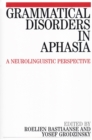 Image for Grammatical disorders in aphasia  : a neurolinguistic perspective