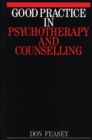 Image for Good practice in psychotherapy and counselling  : the exceptional relationship