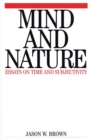 Image for Mind and nature  : essays on time and subjectivity