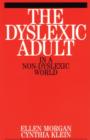 Image for The Dyslexic Adult in A Non-Dyslexic World