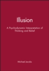 Image for Illusions  : a psychodynamic interpretation of thinking and belief