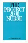 Image for The Project 2000 nurse  : the remaking of British general nursing, 1978-2000