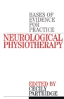 Image for Neurological physiotherapy  : bases of evidence for practice