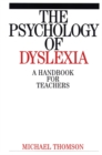 Image for The psychology of dyslexia  : a handbook for teachers