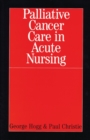 Image for Palliative Cancer Care in Acute Nursing