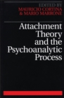 Image for Attachment Theory and the Psychoanalytic Process