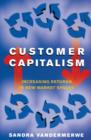 Image for Customer capitalism  : the new business model of increasing returns in new market spaces