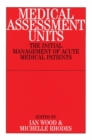 Image for Medical assessment units  : the initial management of acute medical patients