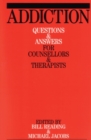 Image for Addiction  : questions and answers for counsellors and therapists
