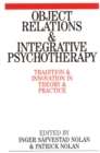 Image for Object relations and integrative psychotherapy  : tradition and innovation in theory and practice