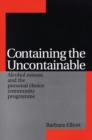 Image for Containing the uncontainable  : alcohol misuse and the personal choice community programme