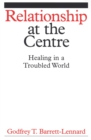 Image for Relationship at the centre  : healing in a troubled world