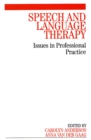 Image for Speech and language therapy  : issues in professional practice