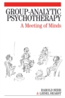 Image for Group-analytic psychotherapy  : a meeting of minds