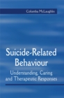 Image for Suicide-related behaviour  : understanding, caring and therapeutic responses