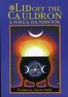 Image for Lid off the cauldron  : a Wicca handbook