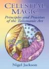 Image for Celestial Magic : Principles and Practises of the Talismanic Art